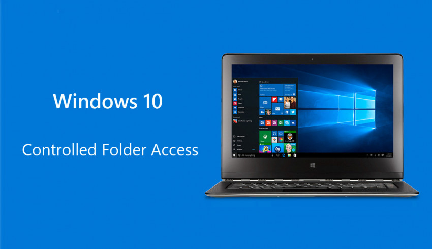 Windows 10 မှာ အရေးကြီးဖိုင်တွေကို Malware တွေ ရန်ကနေ ကာကွယ်ပေးမယ့် “ Controlled Folder Access” ပါဝင်လာတော့မည်